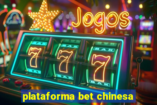 plataforma bet chinesa